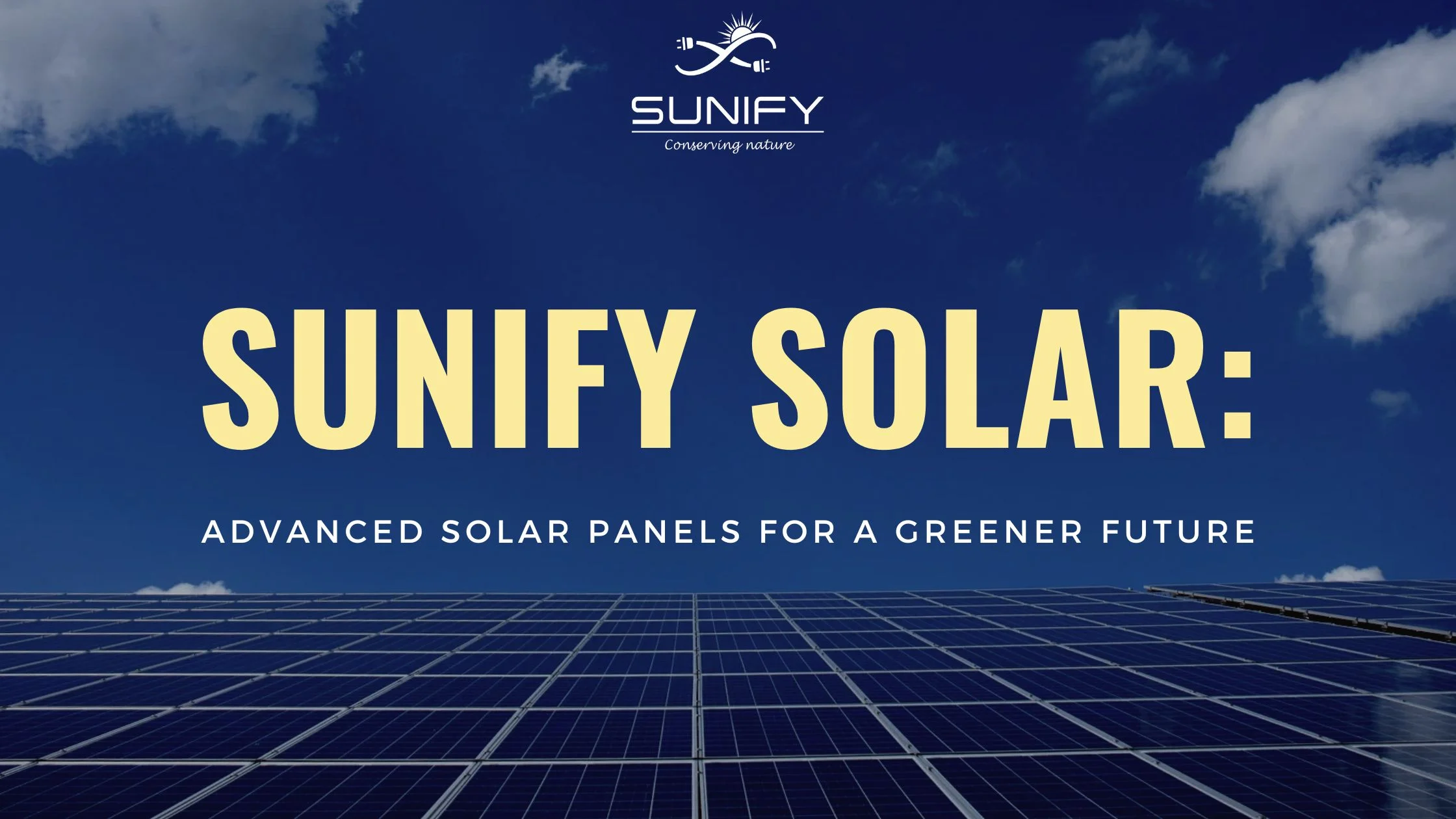 Sunify Solar: Advanced Solar Panels For A Greener Future