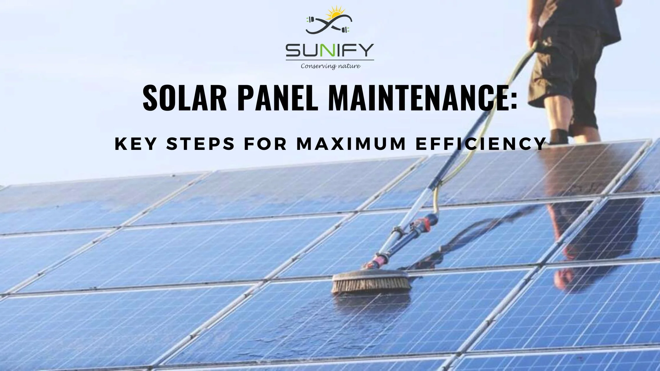 Solar Panel Maintenance: Key Steps for Maximum Efficiency