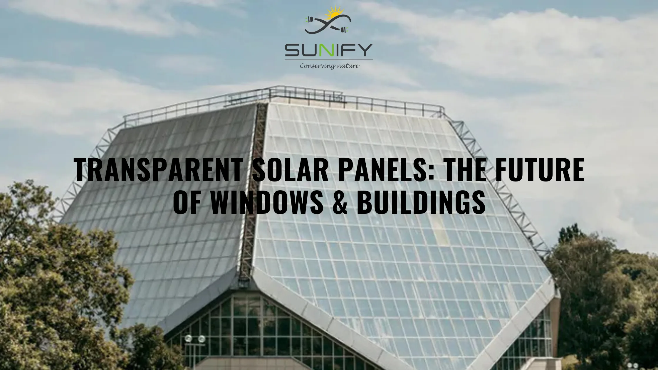 Transparent Solar Panels: The Future Of Windows & Buildings