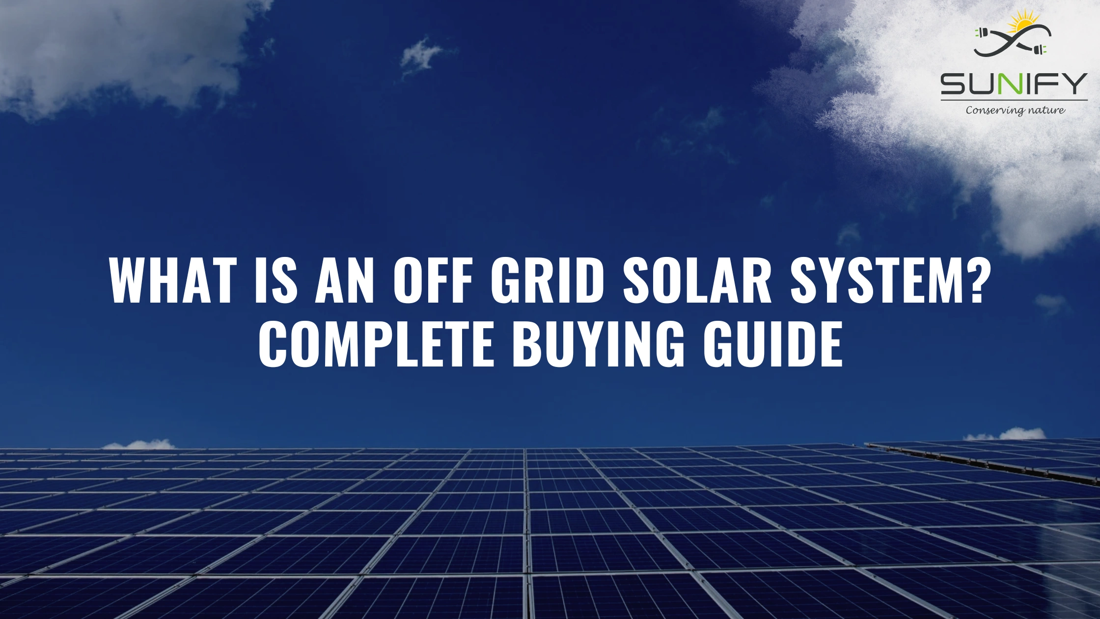 What Is An Off Grid Solar System? Complete Buying Guide